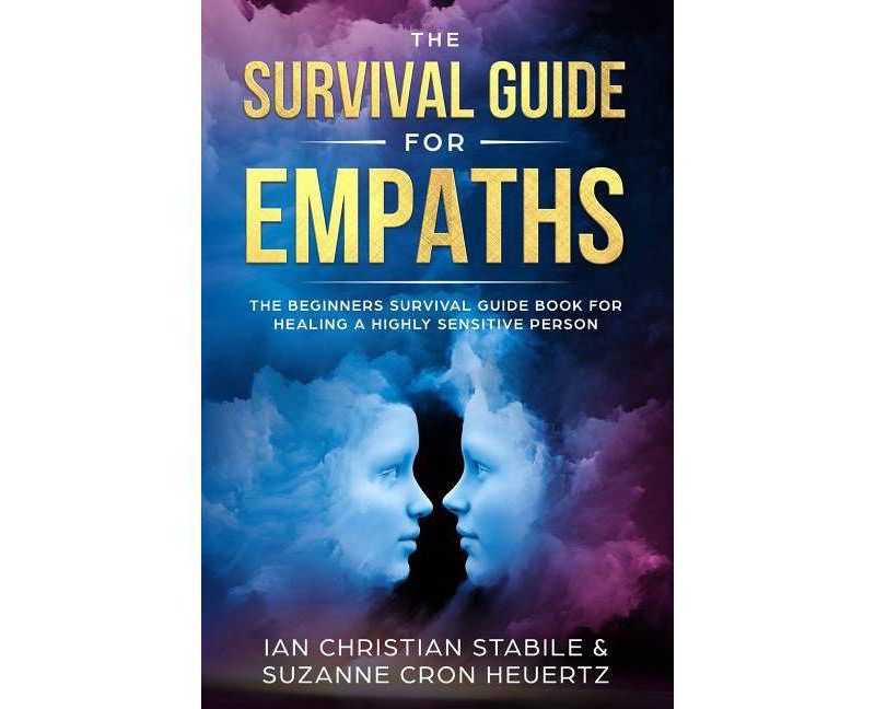 The Survival Guide for Empaths - by  Suzanne Cron Heuertz & Ian Christian Stabile (Paperback)