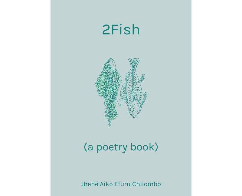2Fish : A Poetry Book -  by Jhenu00e9 Aiko Efuru Chilombo (Hardcover)