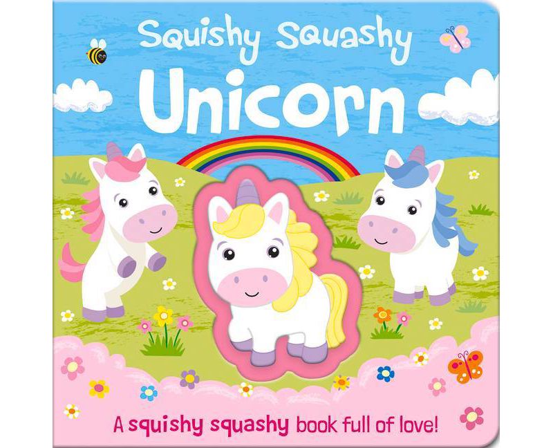 Squishy Squashy Unicorn -  BRDBK (Squishy Squashy Books) by Georgina Wren (Hardcover)