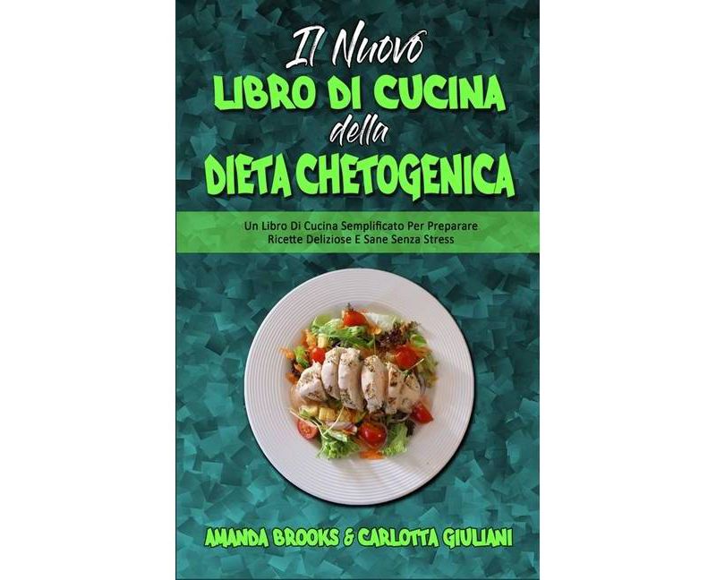 Il Nuovo Libro Di Cucina della Dieta Chetogenica - by  Amanda Brooks & Carlotta Giuliani (Hardcover)