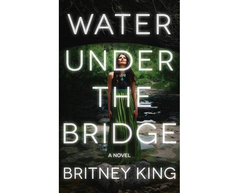 Water Under The Bridge - (Water Trilogy) by  Britney King (Paperback)