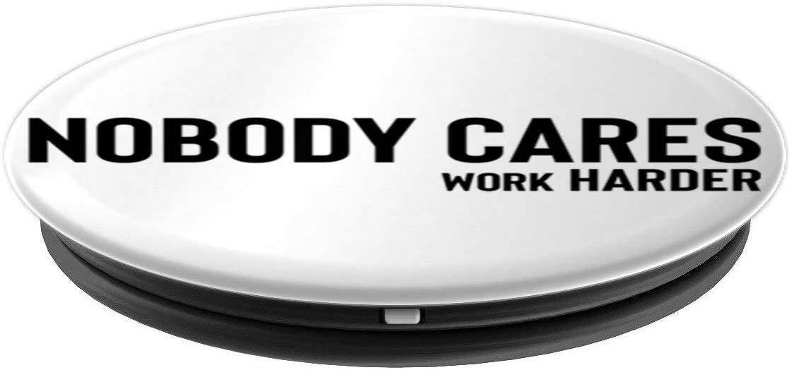 Nobody Cares Work Harder PopSockets Grip and Stand for Phones and Tablets