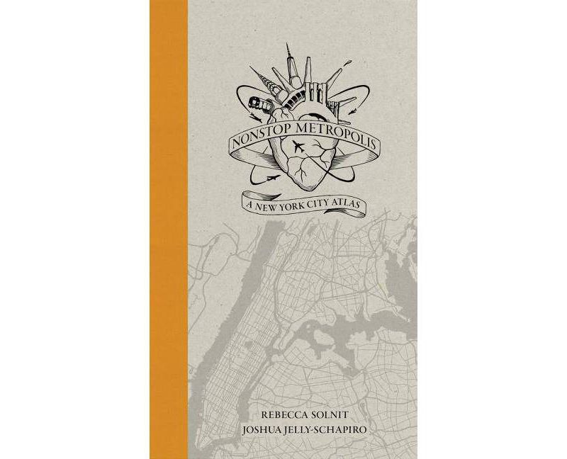 Nonstop Metropolis - by  Rebecca Solnit & Joshua Jelly-Schapiro (Hardcover)