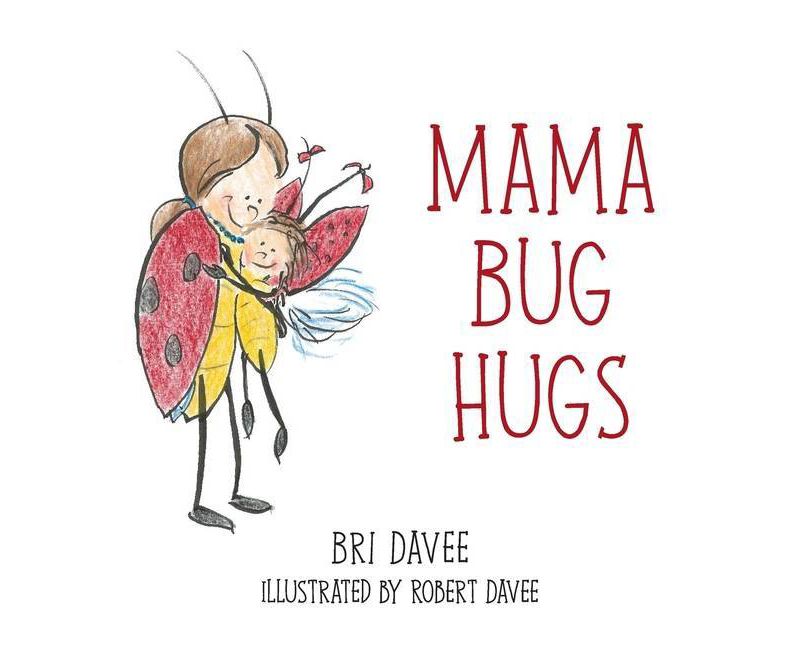 Mama Bug Hugs - by  Bri Davee (Paperback)