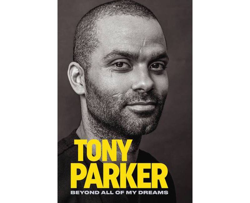Tony Parker: Beyond Dreams - by Tony Parker (Paperback)