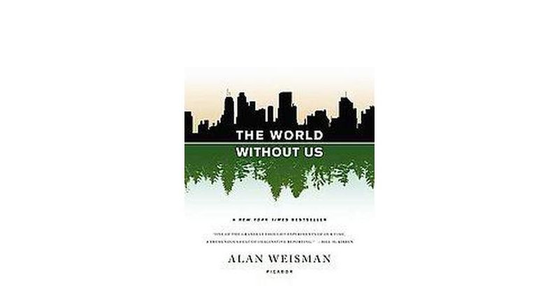 The World Without Us (Reprint) (Paperback) by Alan Weisman