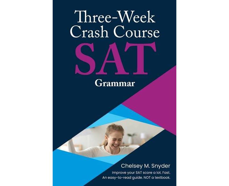 Three Week SAT Crash Course - Grammar - by  Chelsey M Snyder (Paperback)