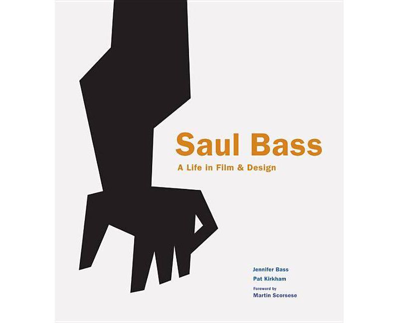 Saul Bass - by  Jennifer Bass & Pat Kirkham (Hardcover)