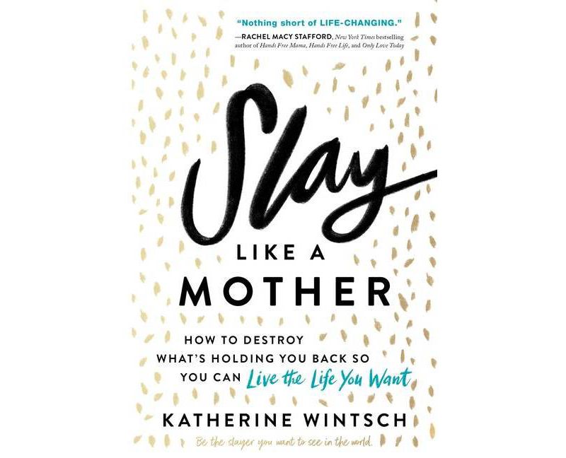 Slay Like a Mother - by Katherine Wintsch (Paperback)