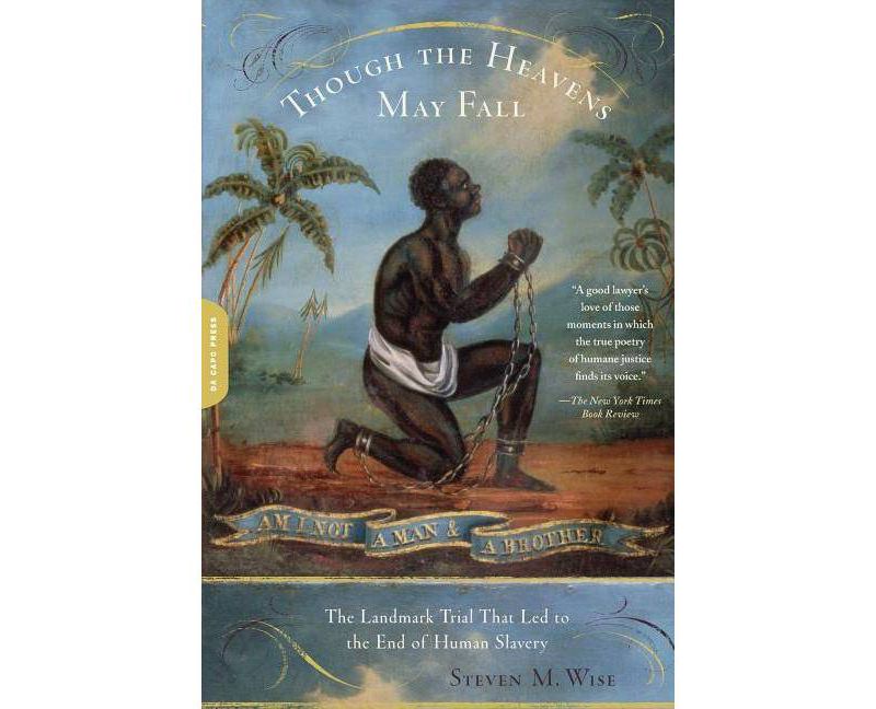 Though the Heavens May Fall - by  Steven M Wise (Paperback)