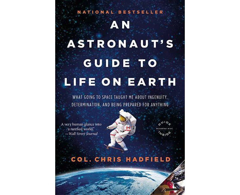 An Astronaut's Guide to Life on Earth - by  Chris Hadfield (Paperback)