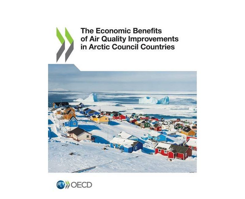 The Economic Benefits of Air Quality Improvements in Arctic Council Countries - by  Oecd (Paperback)