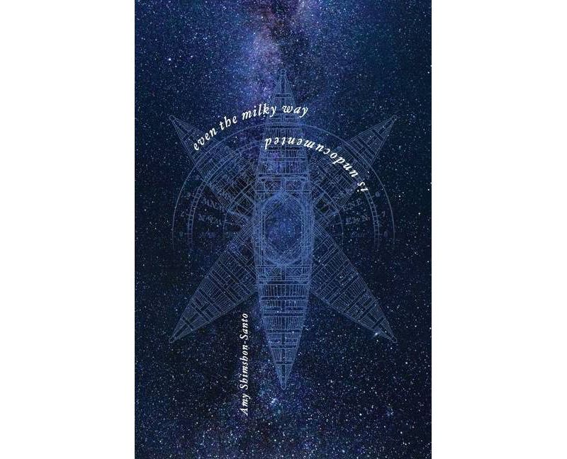 Even the Milky Way is Undocumented - by  Amy Shimshon-Santo (Paperback)
