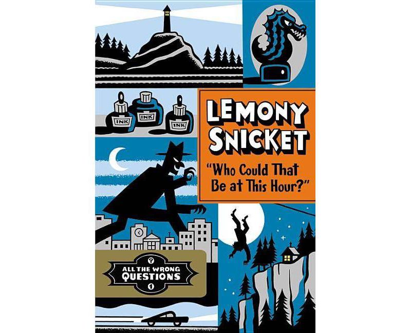 Who Could That Be at This Hour? ( All the Wrong Questions) (Hardcover) by Lemony Snicket