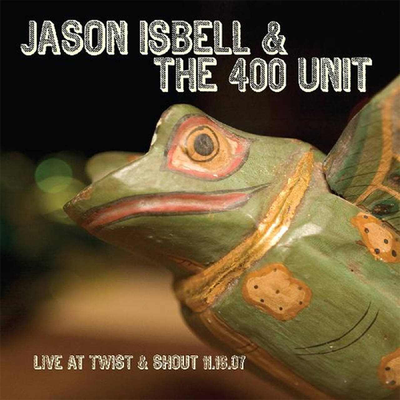 Jason Isbell & The 400 Unit Live At Twist & Shout 11.16.07 12" Vinyl EP