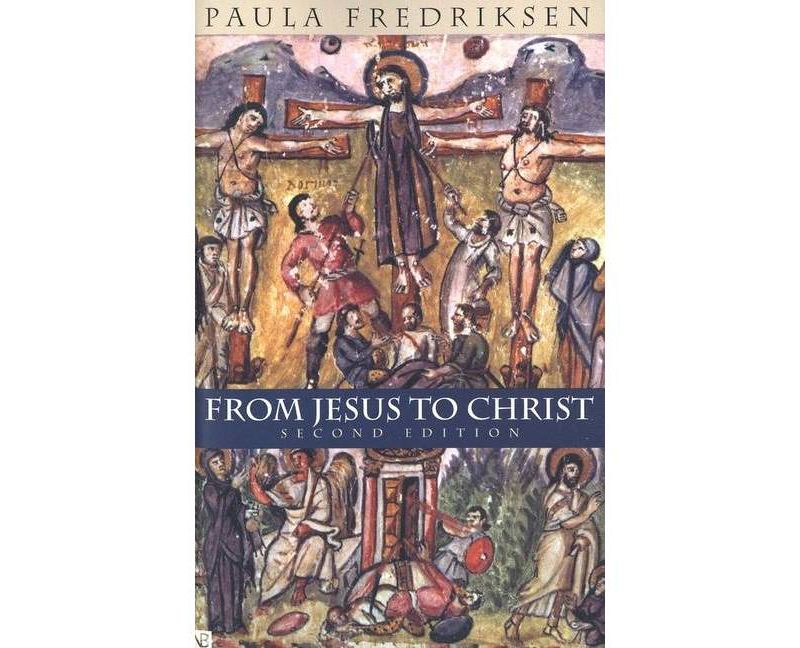From Jesus to Christ - (Yale Nota Bene) 2nd Edition by  Paula Fredriksen (Paperback)