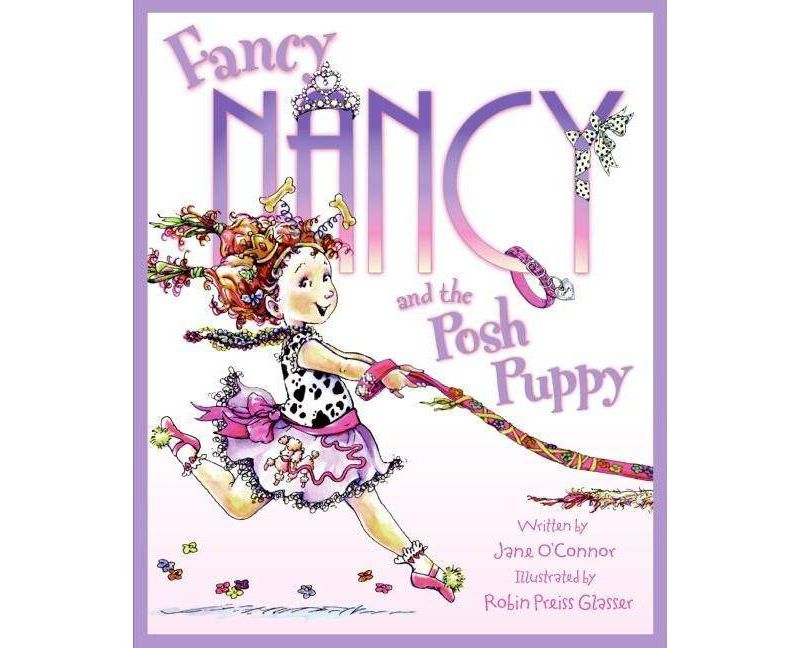 Fancy Nancy and the Posh Puppy ( Fancy Nancy) (Hardcover) by Jane O'Connor