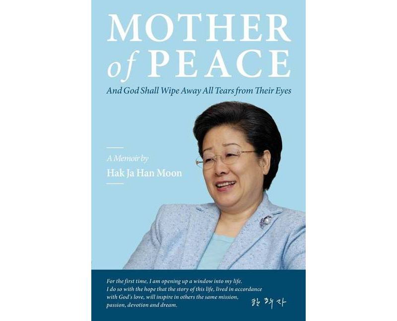 Mother of Peace - by  Hak Ja Han Moon (Paperback)