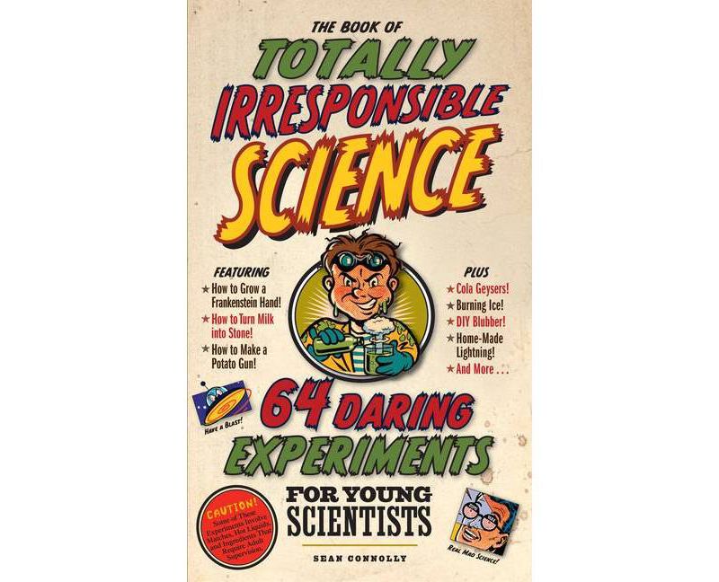 The Book of Totally Irresponsible Science (Hardcover) by Sean Connolly