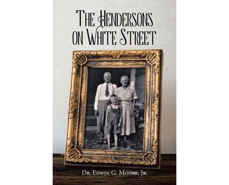 The Hendersons on White Street - by  Edwin G Moore (Paperback)