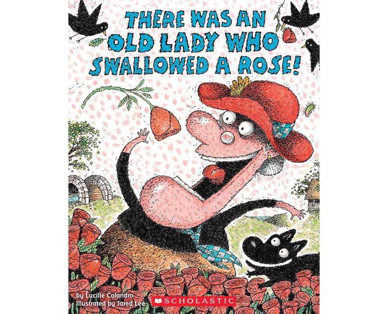 There Was an Old Lady Who Swallowed a Rose! (Paperback) by Lucille Colandro