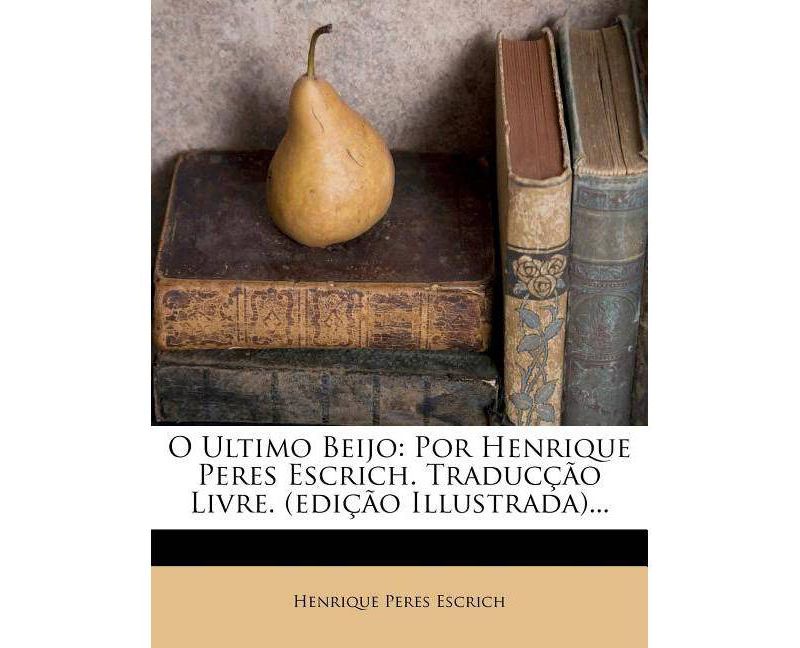 O Ultimo Beijo - by  Henrique Peres Escrich (Paperback)