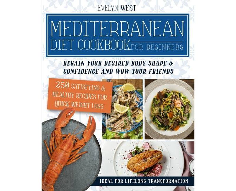 Mediterranean Diet Cookbook for Beginners - by  Evelyn West (Paperback)