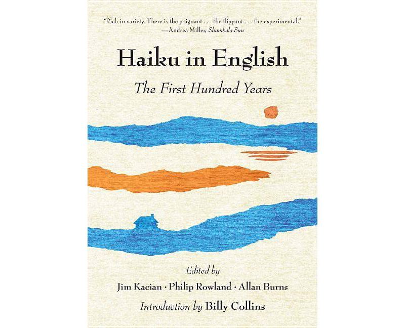 Haiku in English - by  Jim Kacian & Philip Rowland & Allan Burns (Paperback)