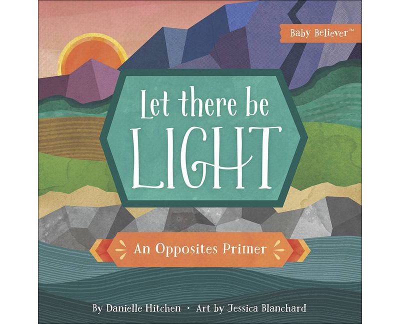 Let There Be Light - (Baby Believer(r)) by  Danielle Hitchen (Board Book)
