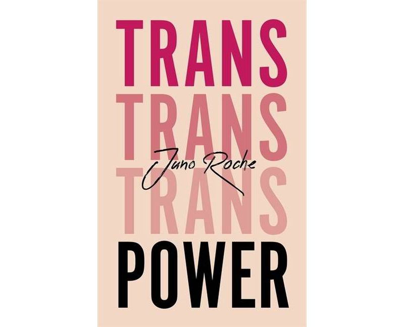 Trans Power - by  Juno Roche (Paperback)