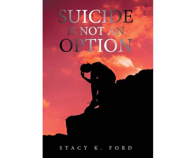 Suicide Is Not an Option - by  Stacy K Ford (Hardcover)