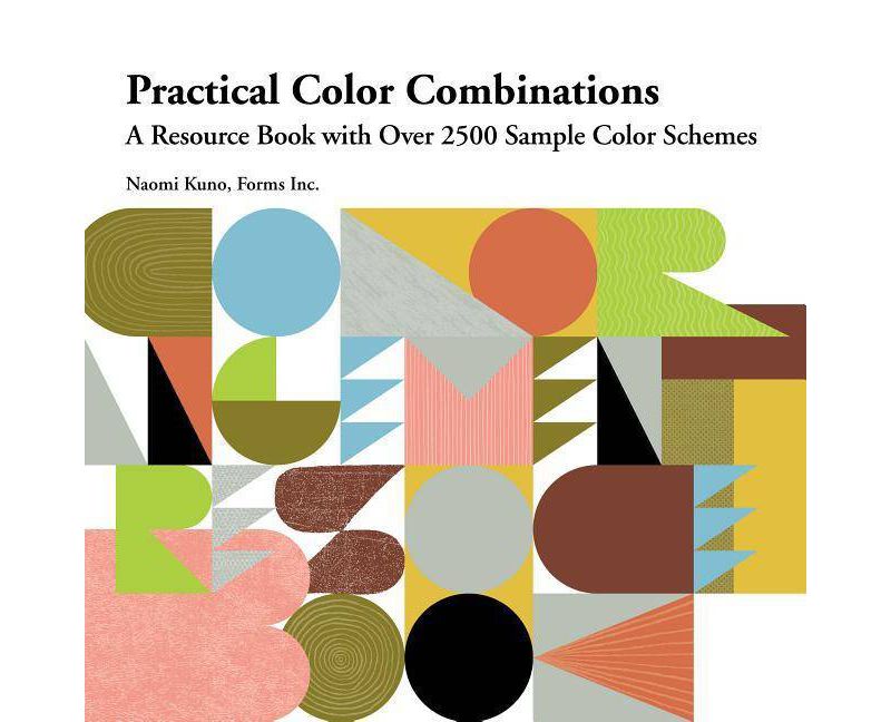 Practical Color Combinations: A Resource Book with Over 2500 Sample Color Schemes - by  Naomi Kuno (Paperback)