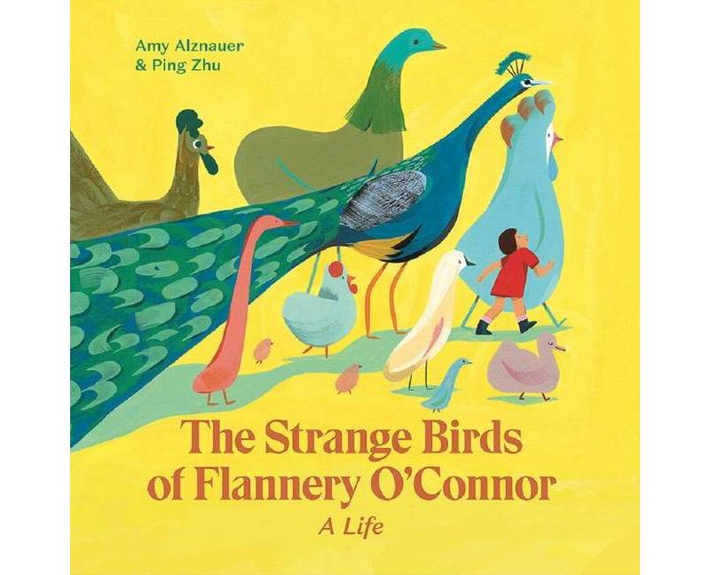 The Strange Birds of Flannery O'Connor - by  Amy Alznauer (Hardcover)
