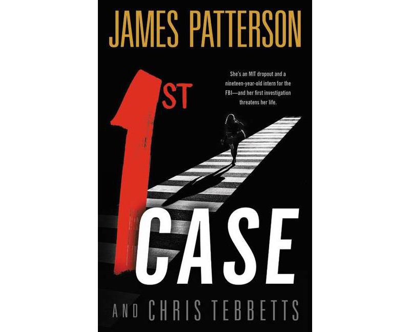 1st Case - by James Patterson & Chris Tebbetts (Hardcover)