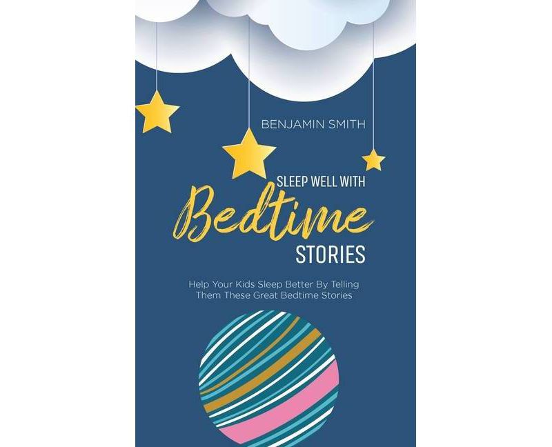 Sleep Well With Bedtime Stories - by  Benjamin Smith (Hardcover)