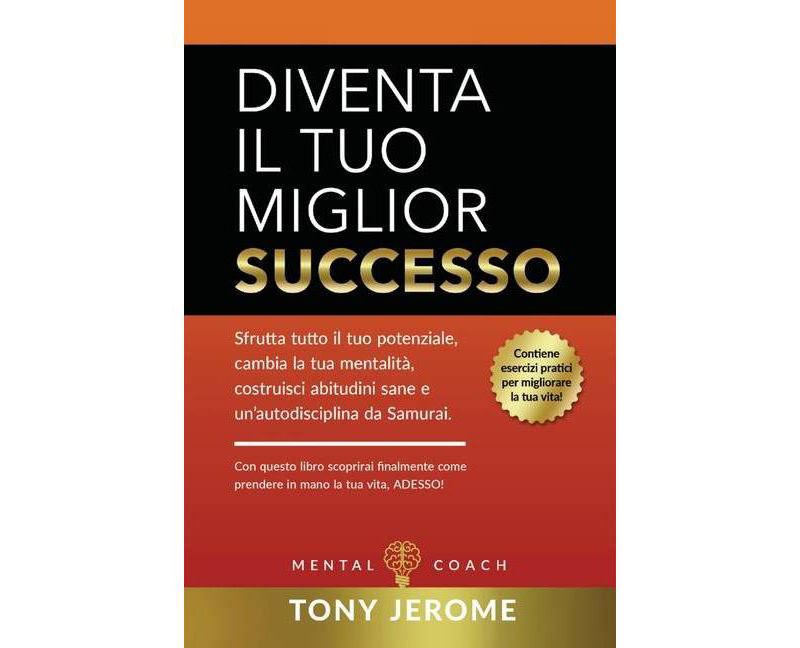 Diventa il tuo miglior successo - by  Tony Jerome (Paperback)