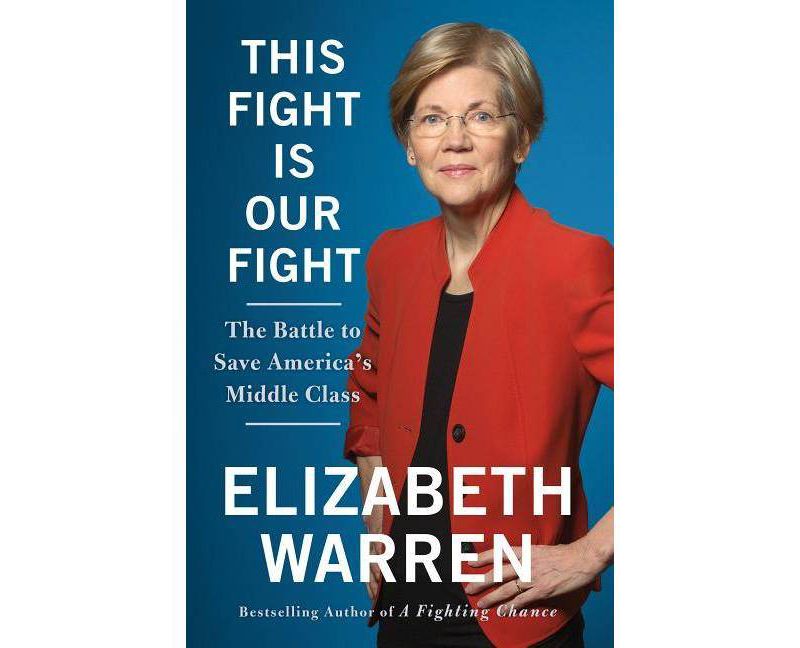 This Fight Is Our Fight : The Battle to Save America's Middle Class -  by Elizabeth Warren (Hardcover)
