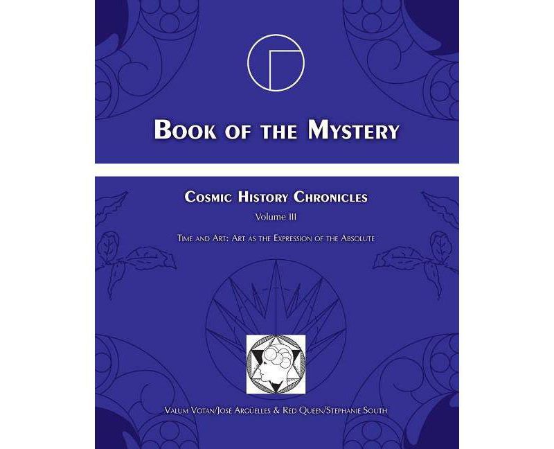 Book of the Mystery - by  Jose Arguelles & Stephanie South (Paperback)