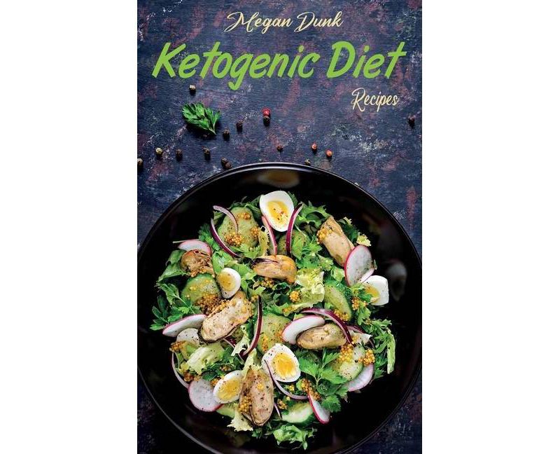Ketogenic Diet Recipes - by  Megan Dunk (Hardcover)