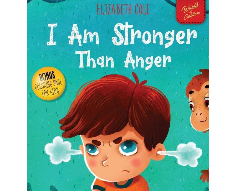 I Am Stronger Than Anger - (World of Kids Emotions) by  Elizabeth Cole (Hardcover)