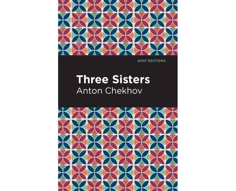 Three Sisters - (Mint Editions) by  Anton Chekhov (Paperback)