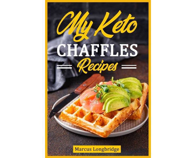 My Keto Chaffle Recipes - by  Marcus Longbridge (Paperback)