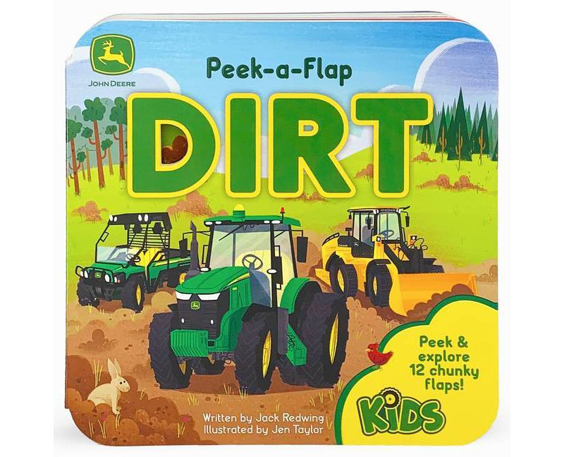 Dirt - (John Deere Peek-A-Flap Board Book) by Jack Redwing (Board_book)