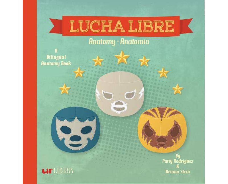 Lucha Libre / Wrestling : Anatomy / Anatomia (Hardcover) by Patty Rodriguez
