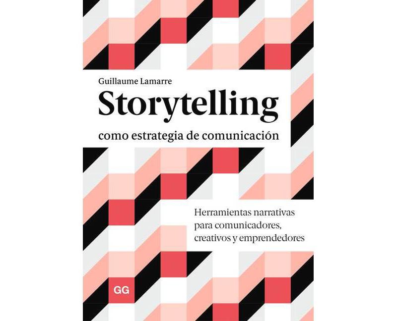 Storytelling Como Estrategia de Comunicaci'on - by  Guillaume Lamarre (Paperback)