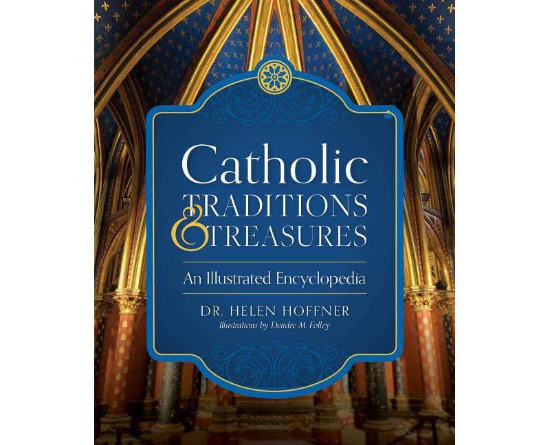 Catholic Traditions and Treasures - by  Helen Hoffner (Hardcover)