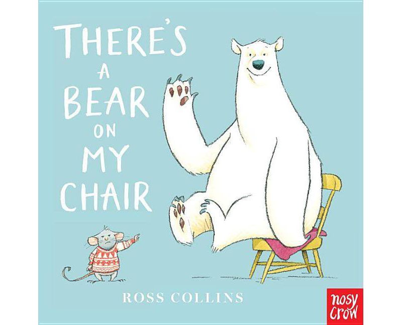 There's a Bear on My Chair -  by Ross Collins (Hardcover)