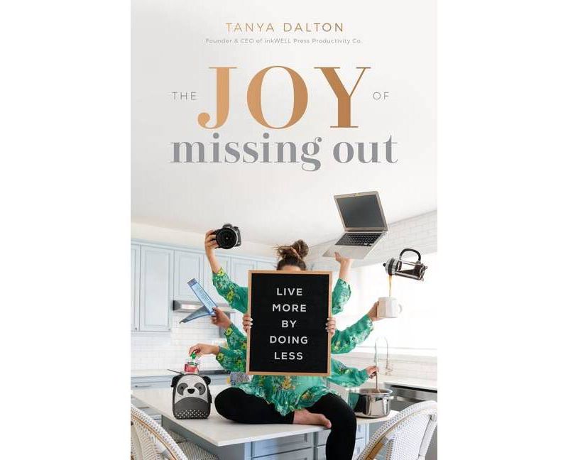 The Joy of Missing Out - by  Tonya Dalton (Hardcover)