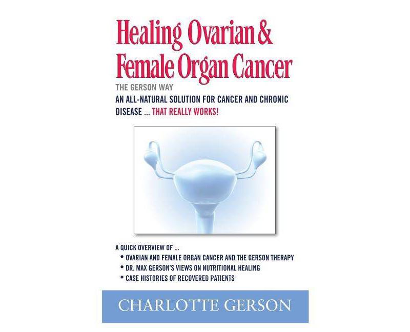 Healing Ovarian & Female Organ Cancer - by  Charlotte Gerson (Paperback)