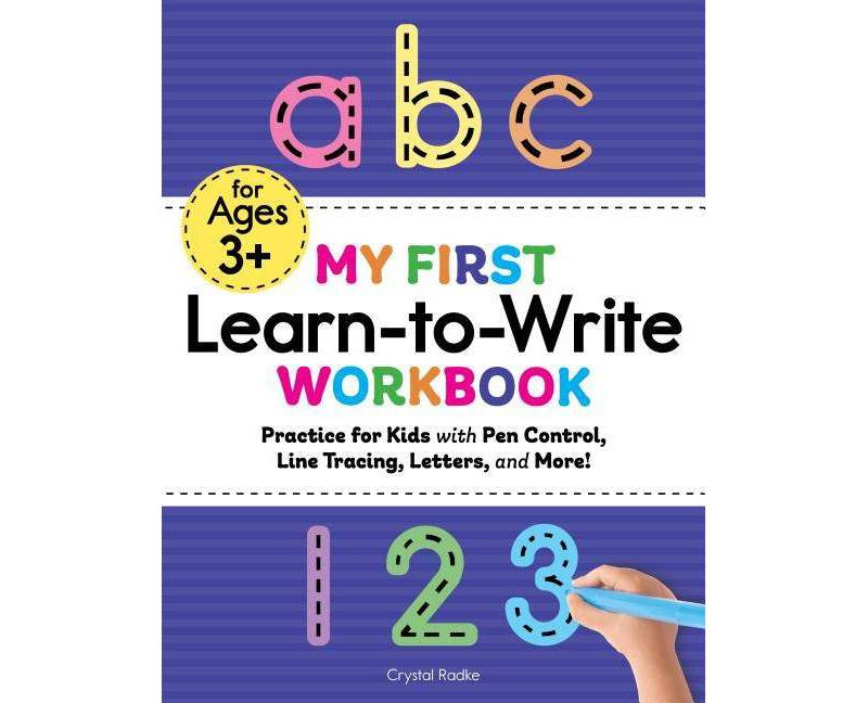 My First Learn to Write Workbook - (Kids Coloring Activity Books) by Crystal Radke (Paperback)